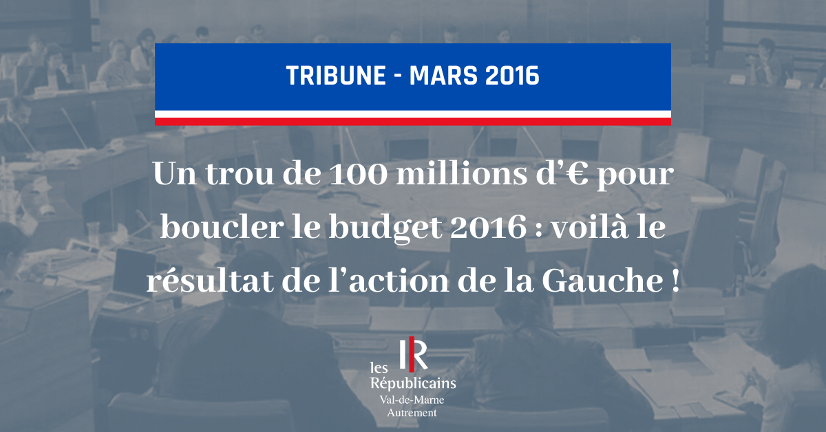 Un trou de 100 millions d’€ pour boucler le budget 2016 : voilà le résultat de l’action de la Gauche !