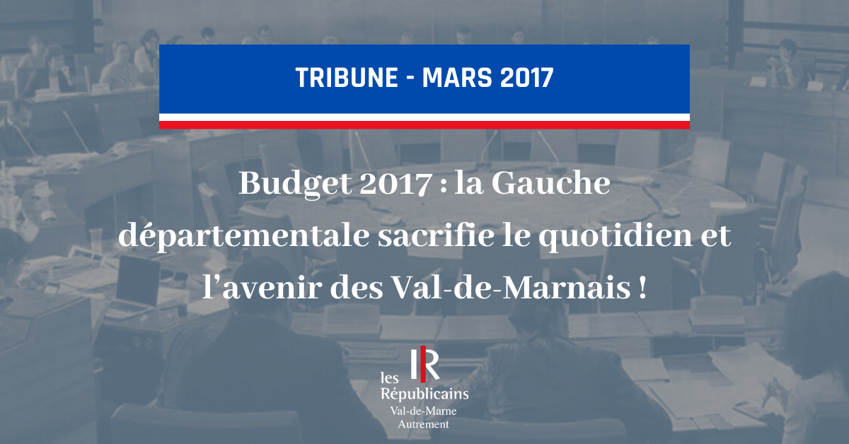Budget 2017 : la Gauche départementale sacrifie le quotidien et l’avenir des Val-de-Marnais !