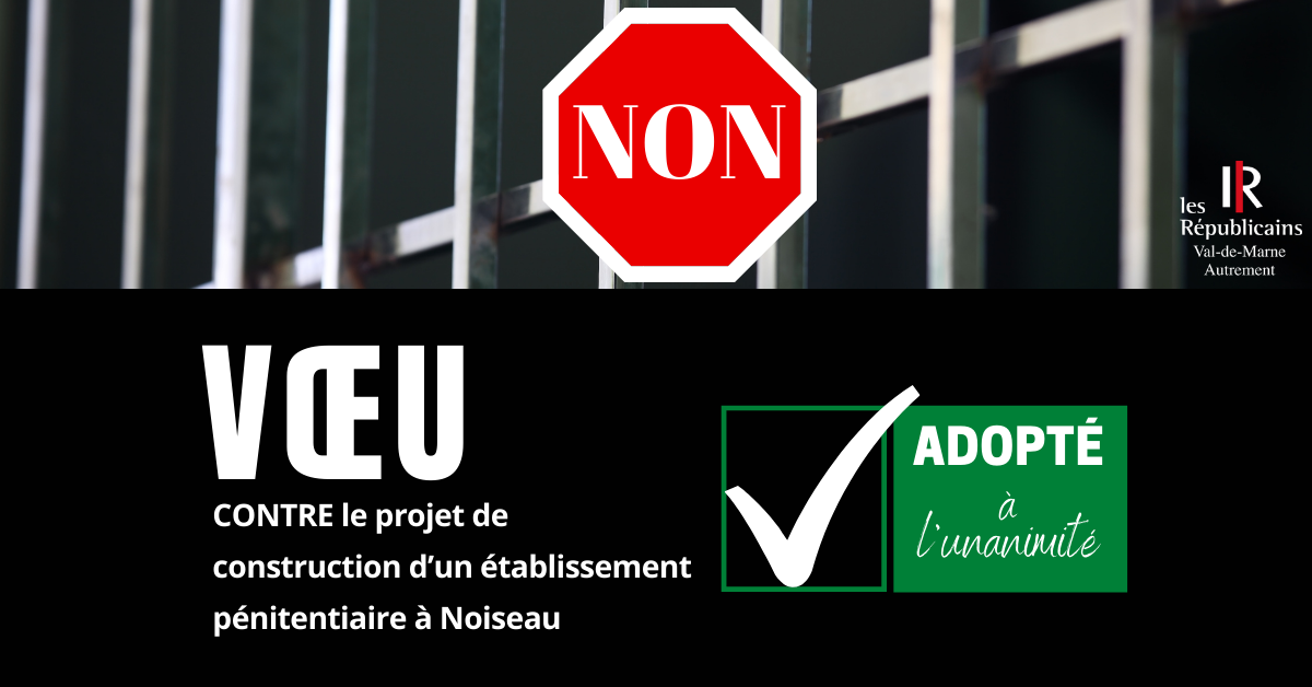 Comme Noiseau, les conseillers départementaux du Val-de-Marne disent NON à la prison.