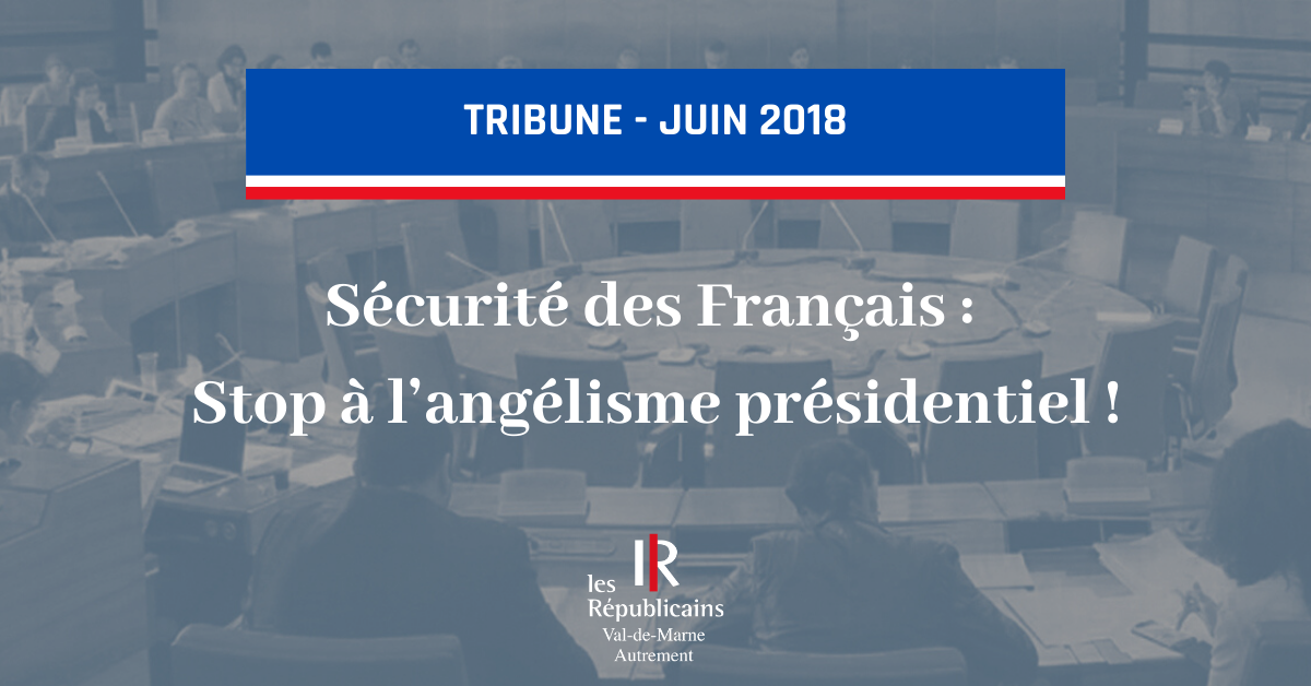 Sécurité des Français : Stop à l’angélisme présidentiel !