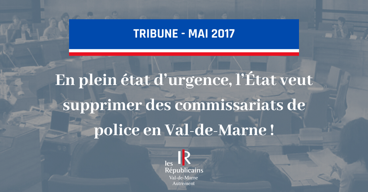 En plein état d’urgence, l’État veut supprimer des commissariats de police en Val-de-Marne !